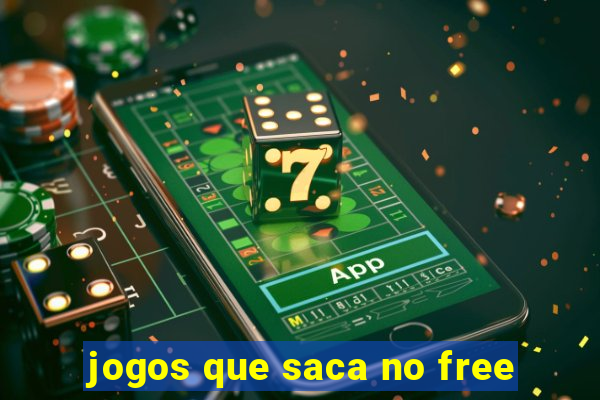 jogos que saca no free